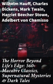 The Horror Beyond Life s Edge: 560+ Macabre Classics, Supernatural Mysteries & Dark Tales