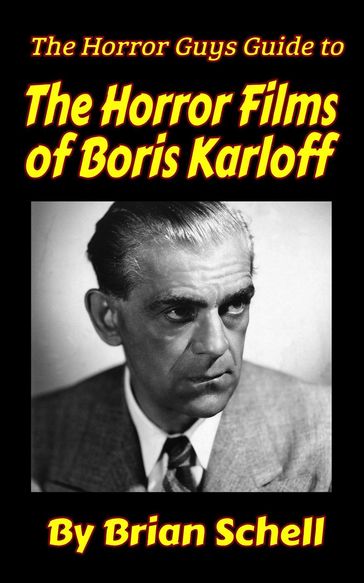 The Horror Guys Guide to the Horror Films of Boris Karloff - Brian Schell