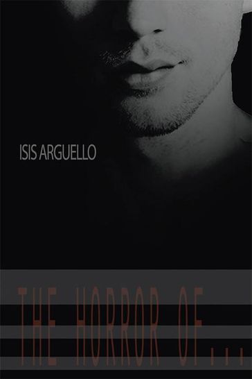 The Horror Of... - Isis Arguello