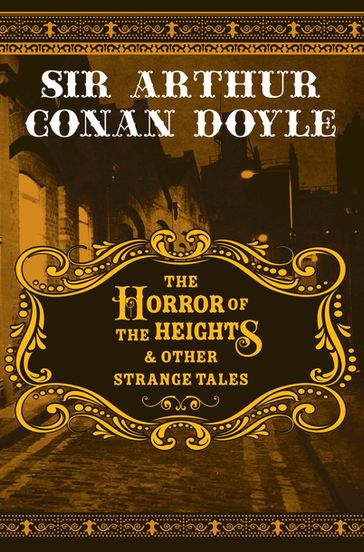 The Horror of the Heights & Other Strange Tales - Arthur Conan Doyle