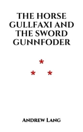 The Horse Gullfaxi And The Sword Gunnfoder