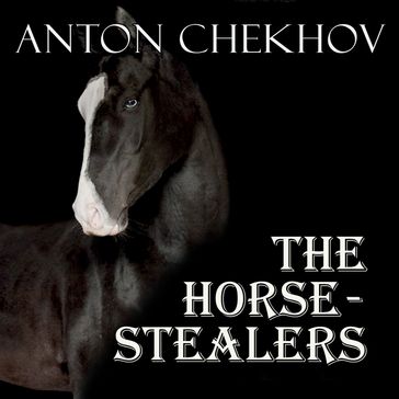 The Horse-Stealers - Anton Chekhov