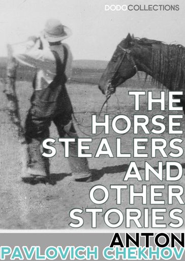 The Horse-Stealers and Other Stories - Anton Pavlovich Chekhov