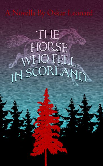 The Horse Who Fell in Scorland - Oskar Leonard