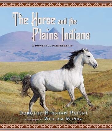 The Horse and the Plains Indians - Dorothy Hinshaw Patent