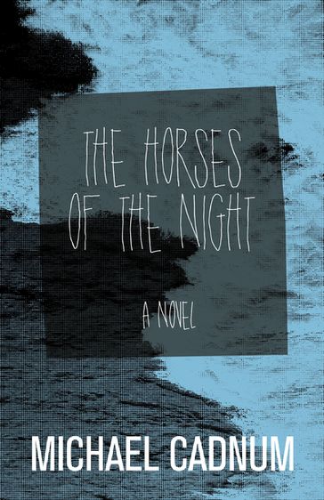 The Horses of the Night - Michael Cadnum