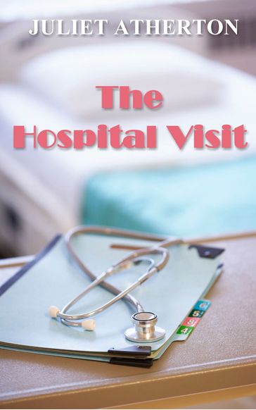 The Hospital Visit - Juliet Atherton