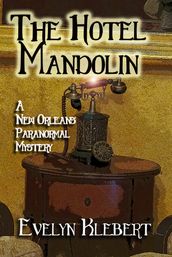 The Hotel Mandolin: A New Orleans Paranormal Mystery