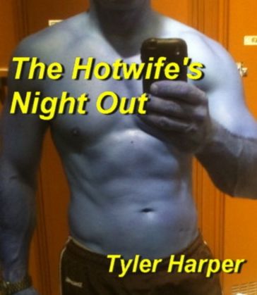 The Hotwife's Night Out - Tyler Harper