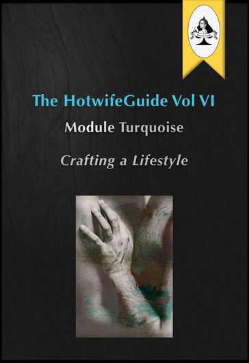 The HotwifeGuide Vol VI Module Turquoise Crafting a Lifestyle - the HotwifeGuide