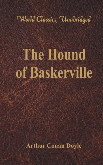 The Hound of Baskerville (World Classics, Unabridged) - Arthur Conan Doyle