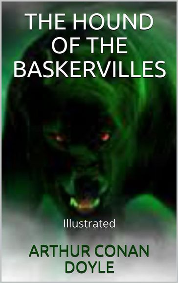 The Hound of the Baskervilles - Illustrated - Arthur Conan Doyle