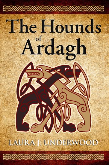 The Hounds of Ardagh - Laura J Underwood