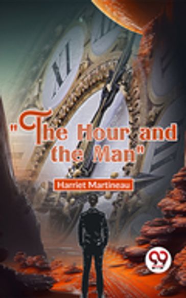 "The Hour And The Man" - Harriet Martineau