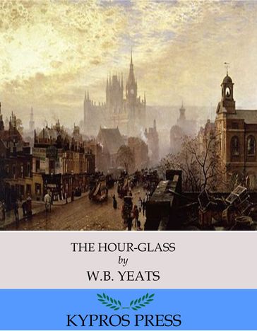 The Hour-Glass - W. B. Yeats