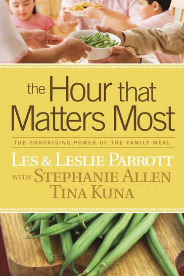 The Hour That Matters Most - Les Parrott - Leslie Parrott - Stephanie Allen - Tina Kuna