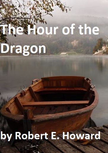 The Hour of the Dragon - Robert E. Howard