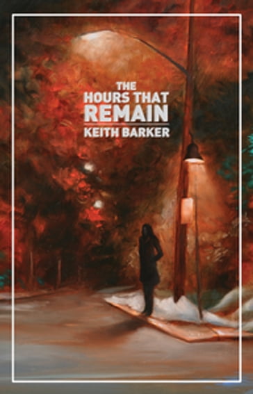 The Hours That Remain - Keith Barker