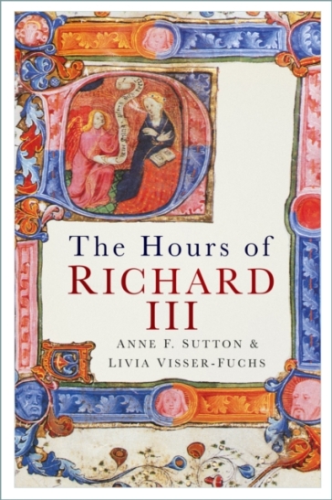 The Hours of Richard III - Anne F. Sutton - Livia Visser Fuchs