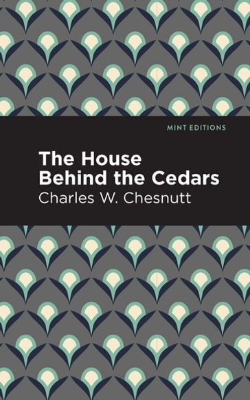 The House Behind the Cedars - Mint Editions - Charles W. Chestnutt