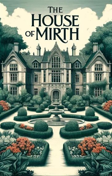The House Of Mirth(Illustrated) - Edith Wharton