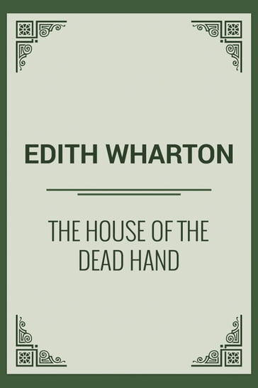 The House Of The Dead Hand - Edith Wharton