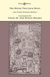 The House That Jack Built And Other Nursery Rhymes - Illustrated by Violet M. & Evelyn Holden (The Banbury Cross Series)