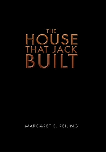 The House That Jack Built - Margaret E. Reiling