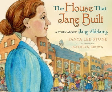 The House That Jane Built - Tanya Lee Stone