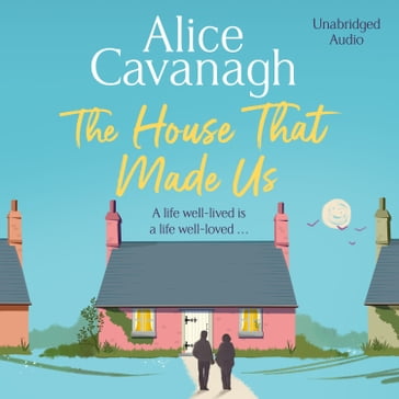 The House That Made Us - Alice Cavanagh
