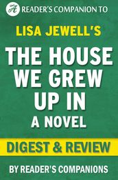 The House We Grew Up In: A Novel By Lisa Jewell Digest & Review
