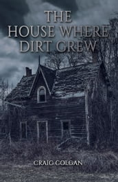 The House Where Dirt Grew