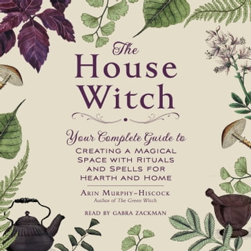 The House Witch - Arin Murphy-Hiscock