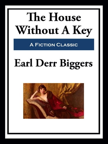 The House Without A Key - Earl Derr Biggers