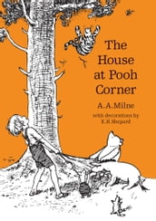 The House at Pooh Corner (Winnie-the-Pooh Classic Editions)