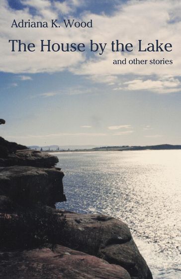 The House by the Lake - Adriana K. Wood