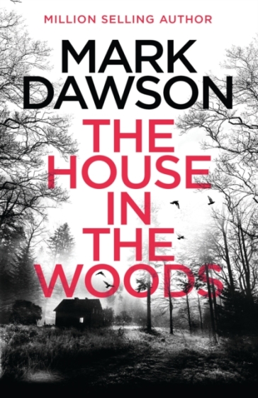 The House in the Woods - Mark Dawson