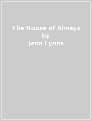 The House of Always - Jenn Lyons