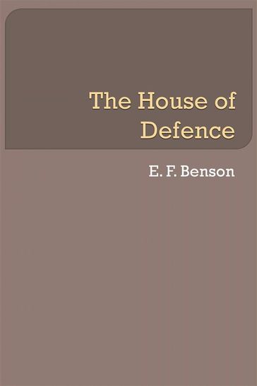 The House of Defence - E. F. Benson