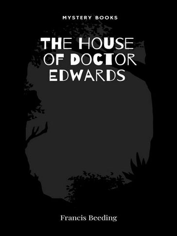 The House of Doctor Edwards - Francis Beeding