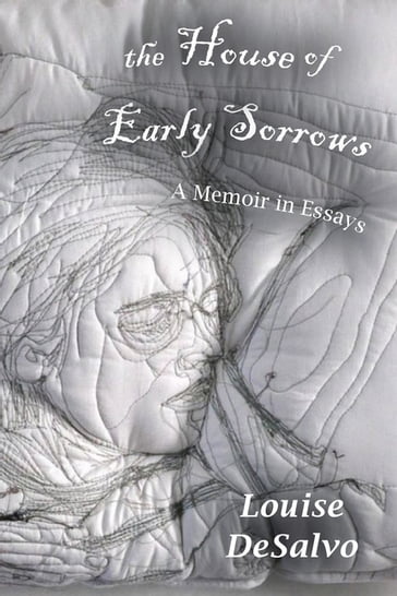 The House of Early Sorrows - Louise DeSalvo