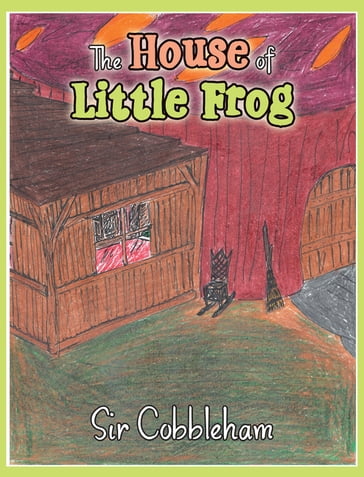 The House of Little Frog - Sir Cobbleham