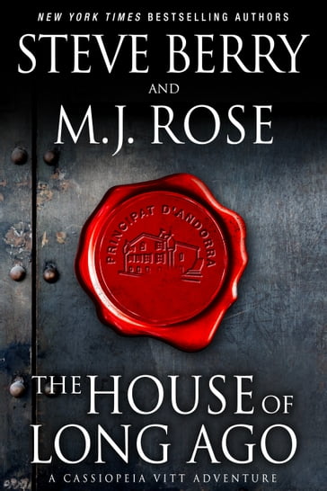 The House of Long Ago: A Cassiopeia Vitt Adventure - M.J. Rose - Steve Berry