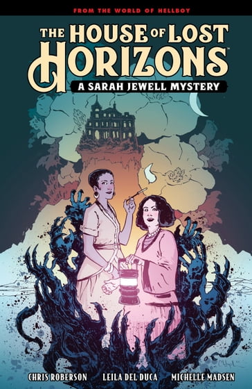 The House of Lost Horizons: A Sarah Jewell Mystery - Chris Roberson - Mike Mignola