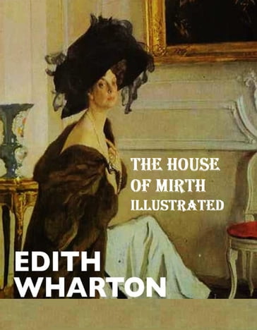 The House of Mirth Illustrated - Edith Wharton