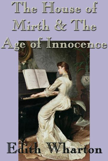 The House of Mirth & The Age of Innocence - Edith Wharton