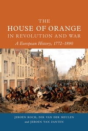 The House of Orange in Revolution and War