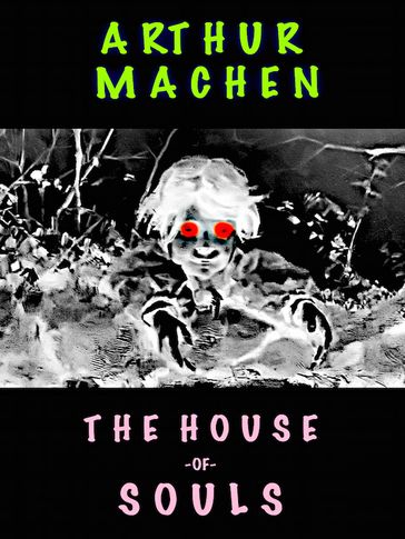 The House of Souls - Arthur Machen