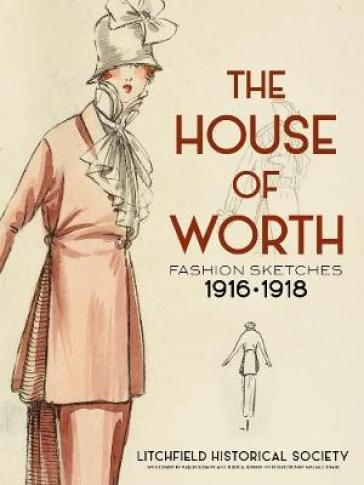 The House of Worth: Fashion Sketches, 1916-1918 - Litchfield Historical Society