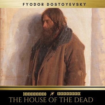 The House of the Dead - Fedor Michajlovic Dostoevskij